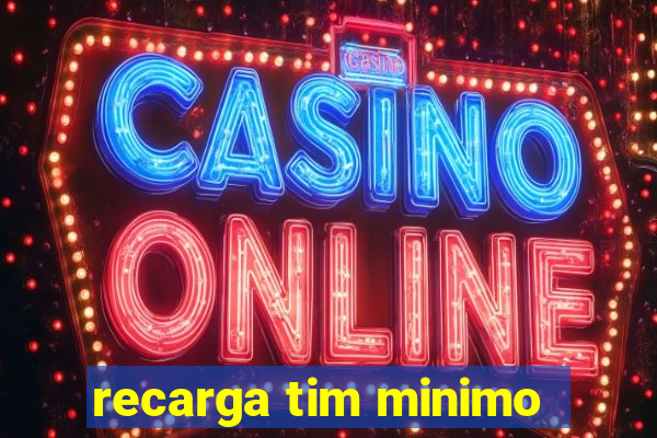 recarga tim minimo